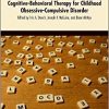 The Clinician’s Guide to Cognitive-Behavioral Therapy for Childhood Obsessive-Compulsive Disorder-Original PDF