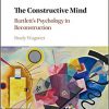 The Constructive Mind: Bartlett’s Psychology in Reconstruction-Original PDF