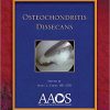 Osteochondritis Dissecans in the Pediatric Patient (Monograph Series (American Academy of Orthopaedic Surgeons))-Original PDF