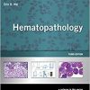 Hematopathology: A Volume in the Series: Foundations in Diagnostic Pathology, 3e-Original PDF