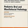 Pediatric Oral and Maxillofacial Pathology, An Issue of Oral and Maxillofacial Surgery Clinics of North America, 1e (The Clinics: Surgery)-Original PDF