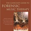 The Clinician’s Guide to Forensic Music Therapy: Treatment Manuals for Group Cognitive Analytic Music Therapy (G-CAMT) and Music Therapy Anger Management (MTAM)-Original PDF