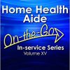 Home Health Aide On-the-Go In-service Series, Volume 15-Original PDF