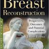Breast Reconstruction: Perspectives, Outcomes and Potential Complications-Original PDF
