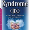 Down Syndrome (DS): Perspectives, Challenges and Management (Genetics – Research and Issues)-Original PDF