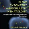 Flow Cytometry in Neoplastic Hematology: Morphologic-Immunophenotypic Correlation, Third Edition-EPUB