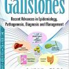 Gallstones: Recent Advances in Epidemiology, Pathogenesis, Diagnosis and Management (Hepatology Research and Clinical Developments)-Original PDF