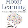 Motor Learning: A Review and Directions for Research-Original PDF