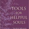 Tools for Helpful Souls: Especially for highly sensitive people who provide help either on a professional or private level-Original PDF