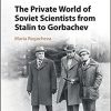 The Private World of Soviet Scientists from Stalin to Gorbachev-Original PDF