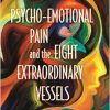 Psycho-Emotional Pain and the Eight Extraordinary Vessels-Original PDF