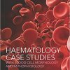 Haematology Case Studies with Blood Cell Morphology and Pathophysiology-EPUB