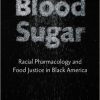 Blood Sugar: Racial Pharmacology and Food Justice in Black America-Original PDF