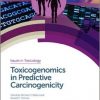 Toxicogenomics in Predictive Carcinogenicity (Issues in Toxicology)-Original PDF