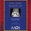 Total Ankle Arthroplasty (Monograph Series 55) (Monograph Series (American Academy of Orthopaedic Surgeons))-Original PDF