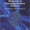 Biometals in Neurodegenerative Diseases: Mechanisms and Therapeutics-Original PDF