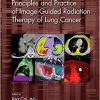 Principles and Practice of Image-Guided Radiation Therapy of Lung Cancer-Original PDF