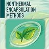 Thermal and Nonthermal Encapsulation Methods (Advances in Drying Science and Technology)-Original PDF