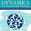 Group Dynamics in Occupational Therapy: The Theoretical Basis and Practice Application of Group Intervention 5th edition-Original PDF