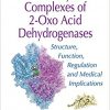 Vitamin-dependent Multienzyme Complexes of 2-oxo Acid Dehydrogenases: Structure, Function, Regulation and Medical Implications-Original PDF