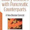 Biliary Diseases With Pancreatic Counterparts: A New Disease Concept-Original PDF