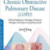 Chronic Obstructive Pulmonary Disease (COPD): Clinical Symptoms, Emerging Treatment Strategies and Impact on Quality of Life (Pulmonary and Respiratory Diseases and Disorders)-Original PDF