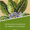 The Palgrave Handbook of Infertility in History: Approaches, Contexts and Perspectives 1st ed. 2017 Edition-Original PDF