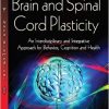 Brain and Spinal Cord Plasticity: An Interdisciplinary and Integrative Approach for Behavior, Cognition and Health (Neuroscience Research Progress)-Original PDF