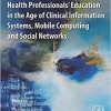 Health Professionals’ Education in the Age of Clinical Information Systems, Mobile Computing and Social Networks-Original PDF