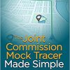 The Joint Commission Mock Tracer Made Simple, Sixteenth Edition-Original PDF