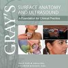 Gray’s Surface Anatomy and Ultrasound: A Foundation for Clinical Practice, 1e-Original PDF