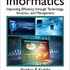 Healthcare Informatics: Improving Efficiency through Technology, Analytics, and Management-Original PDF
