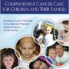 Comprehensive Cancer Care for Children and Their Families: Summary of a Joint Workshop by the Institute of Medicine and the American Cancer Society-Original PDF