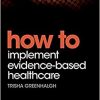 How to Implement Evidence-Based Healthcare (Wiley-Blackwell Handbooks in Personality and Individual Differences)-Original PDF