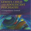 Lewis’s Child and Adolescent Psychiatry: A Comprehensive Textbook, 4th Edition (Lewis, Lewis’s Child and Adolescent Psychiatry) -Original PDF