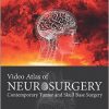 Video Atlas of Neurosurgery: Contemporary Tumor and Skull Base Surgery, 1e-Original PDF+Videos