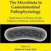 The Microbiota in Gastrointestinal Pathophysiology: Implications for Human Health, Prebiotics, Probiotics, and Dysbiosis-Original PDF