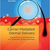 Carrier‐Mediated Dermal Delivery: Applications in the Prevention and Treatment of Skin Disorders-Original PDF