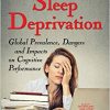 Sleep Deprivation: Global Prevalence, Dangers and Impacts on Cognitive Performance (Sleep – Physiology, Functions, Dreaming and Disorders)-Original PDF