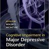 Cognitive Impairment in Major Depressive Disorder: Clinical Relevance, Biological Substrates, and Treatment Opportunities-Original PDF