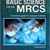 Basic Science for the MRCS: A revision guide for surgical trainees, 3e (MRCS Study Guides)-Original PDF