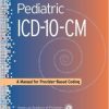 Pediatric ICD-10-CM: A Manual for Provider-Based Coding-Original PDF