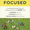 Finally Focused: The Breakthrough Natural Treatment Plan for ADHD That Restores Attention, Minimizes Hyperactivity, and Helps Eliminate Drug Side Effects-EPUB