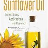Sunflower Oil: Interactions, Applications and Research-Original PDF