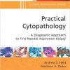 Practical Cytopathology: A Diagnostic Approach to Fine Needle Aspiration Biopsy: A Volume in the Pattern Recognition Series, 1e -Original PDF