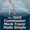 The Joint Commission Mock Tracer Made Simple, Seventeenth Edition-Original PDF