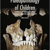 Paleopathology of Children: Identification of Pathological Conditions in the Human Skeletal Remains of Non-Adults-Original PDF