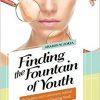 Finding the Fountain of Youth: The Science and Controversy behind Extending Life and Cheating Death-Original PDF