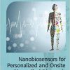 Nanobiosensors for Personalized and Onsite Biomedical Diagnosis (Healthcare Technologies)-Original PDF