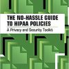 The No-Hassle Guide to HIPAA Policies: A Privacy and Security Toolkit, Second Edition-Original PDF